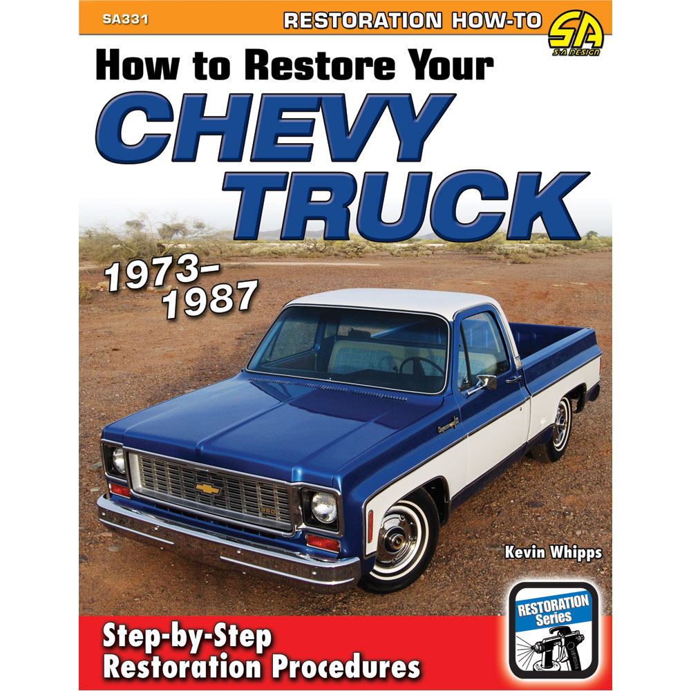 SA Design Book Enthusiast Book SA331; How to Restore Your Chevy Truck: 1973 to 1987 Chevy, GM 